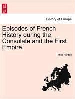 Episodes of French History during the Consulate and the First Empire, vol. II - Pardoe, Miss