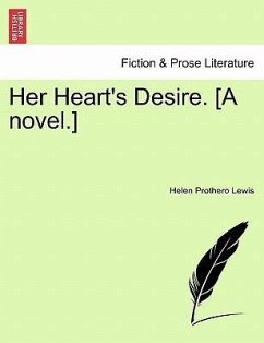 Her Heart's Desire. [A novel.] VOL. I. - Lewis, Helen Prothero