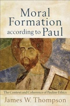 Moral Formation According to Paul - Thompson, James W