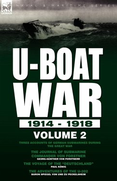 U-Boat War 1914-1918 - Von Forstnerr, Georg-Gunther; Konig, Captain Paul; Von Und Zu Peckelsheim, Baron Spiegel