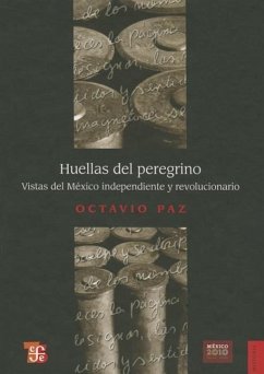 Huellas del Peregrino. Vistas del Mexico Independiente y Revolucionario - Paz, Octavio