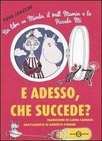 E adesso, che succede? Un libro su Mimla, il troll Mumin e la piccola Mi - Jansson, Tove
