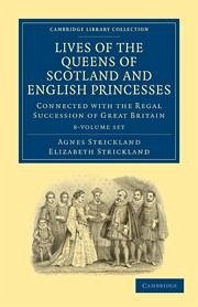 Lives of the Queens of Scotland and English Princesses 8 Volume Paperback Set - Strickland, Agnes; Strickland, Elizabeth