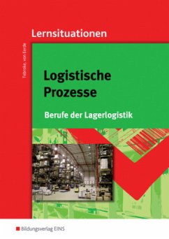 Logistische Prozesse, Berufe der Lagerlogistik, Lernsituationen - Tebroke, Paul;Eerde, Kathrin von