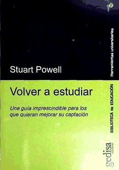 Volver a estudiar : una guía imprescindible para los que quieran mejorar su captación - Powell, Stuart