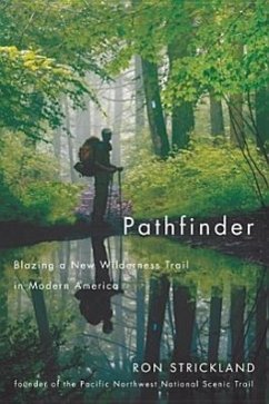 Pathfinder: Blazing a New Wilderness Trail in Modern America - Strickland, Ron