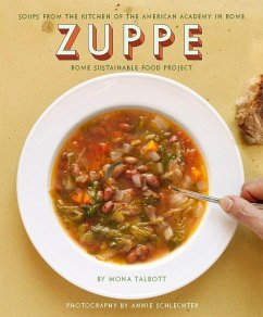 Zuppe: Soups from the Kitchen of the American Academy in Rome, Rome Sustainable Food Project - Talbott, Mona