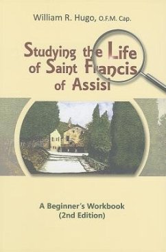 Studying the Life of Saint Francis of Assisi: A Beginner's Workbook - Hugo, William