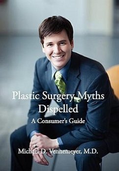 Plastic Surgery Myths Dispelled - Vennemeyer M. D., Michael D.