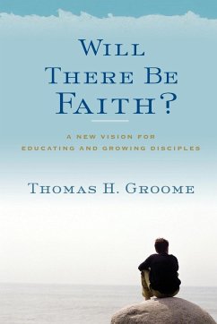 Will There Be Faith? - Groome, Thomas H.