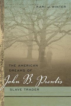 The American Dreams of John B. Prentis, Slave Trader - Winter, Kari J