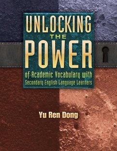 Unlocking the Power of Academic Vocabulary with Secondary English Language Learners - Dong, Yu Ren