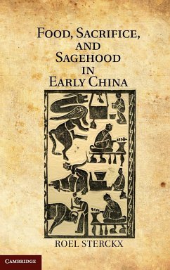 Food, Sacrifice, and Sagehood in Early China - Sterckx, Roel