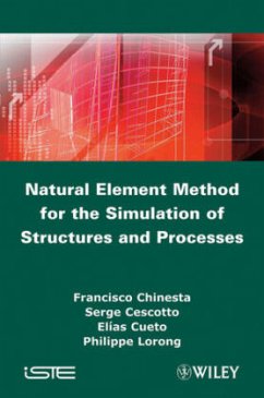 Natural Element Method for the Simulation of Structures and Processes - Chinesta, Francisco; Cescotto, Serge; Cueto, Elias; Lorong, Philippe