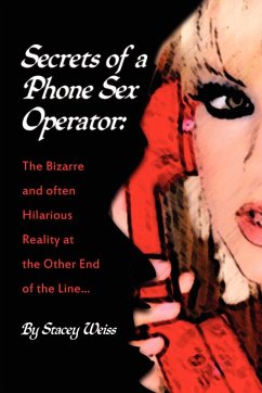 Secrets of a Phone Sex Operator - Weiss, Stacey