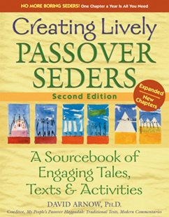 Creating Lively Passover Seders 2/E: A Sourcebook of Engaging Tales, Texts & Activities - Arnow, David