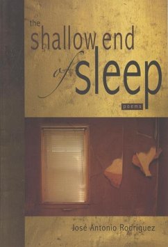 The Shallow End of Sleep: Poems - Rodríguez, José Antonio