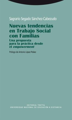 Nuevas tendencias en trabajo con familias : una propuesta para la práctica desde el empowerment - Segado Sánchez-Cabezudo, Sagrario