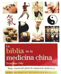 La Biblia de la medicina china : guía esencial para la sanación holística - Ody, Penelope