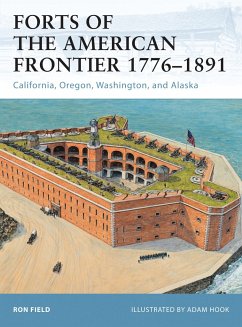 Forts of the American Frontier 1776-1891: California, Oregon, Washington, and Alaska - Field, Ron