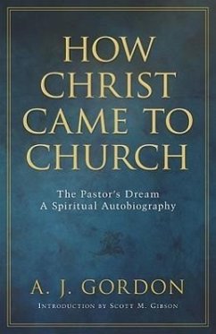 How Christ Came to Church - Gordon, A.