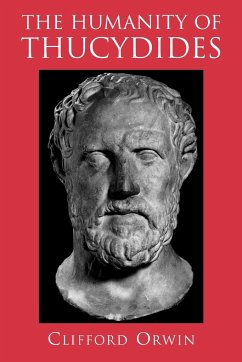 The Humanity of Thucydides - Orwin, Clifford