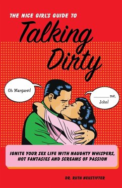 Nice Girl's Guide to Talking Dirty - Neustifter, Ruth