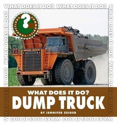 What Does It Do? Dump Truck - Zeiger, Jennifer