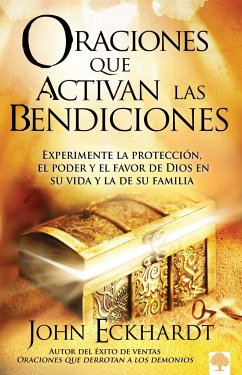 Oraciones Que Activan Las Bendiciones / Prayers That Activate Blessings - Eckhardt, John