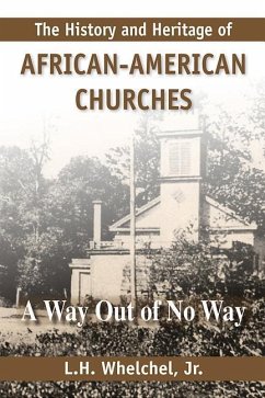The History and Heritage of African American Churches: A Way Out of No Way - Whelchel, L. H.