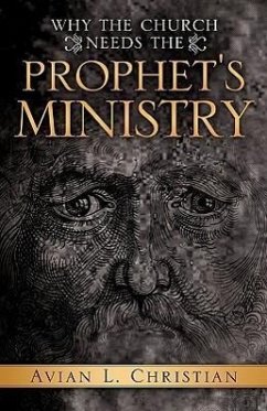 Why The Church Needs the Prophet's Ministry - Christian, Avian L.