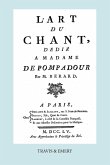L'Art Du Chant, Dedie a Madame de Pompadour. (Facsimile of 1755 Edition).