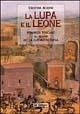 La lupa e il leone. Romanzo toscano al tempo della guerra di Siena La lupa e il leone. Romanzo toscano al tempo della guerra di Siena