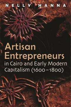 Artisan Entrepreneurs in Cairo and Early-Modern Capitalism (1600-1800) - Hanna, Nelly