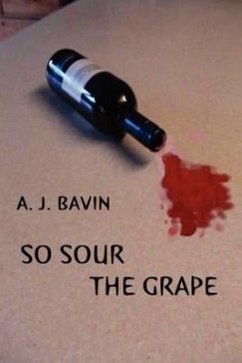 So Sour the Grape - Bavin, A. J.