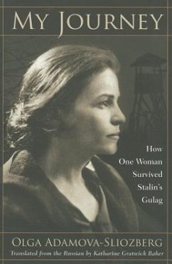 My Journey: How One Woman Survived Stalin's Gulag - Adamova-Sliozberg, Olga