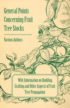 General Points Concerning Fruit Tree Stocks - With Information on Budding, Grafting and Other Aspects of Fruit Tree Propagation - Various