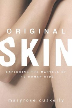 Original Skin: Exploring the Marvels of the Human Hide - Cuskelly, Maryrose