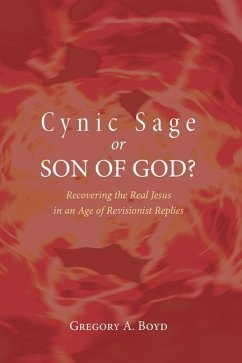 Cynic Sage or Son of God?: Recovering the Real Jesus in an Age of Revisionist Replies - Boyd, Gregory A.