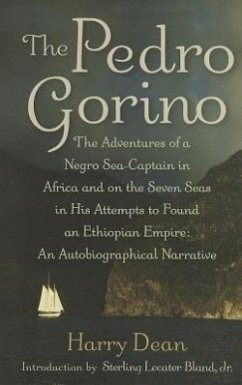 The Pedro Gorino: The Adventures of a Negro Sea-Captain in Africa and on the Seven Seas in His Attempts to Found an Ethiopian Empire - Dean, Harry