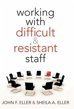 Working with Difficult & Resistant Staff - Eller, John F; Eller, Sheila A