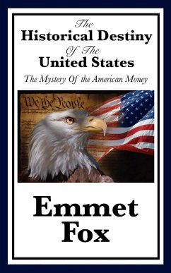 The Historical Destiny of the United States - Fox, Emmet