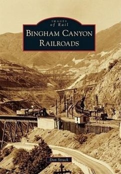 Bingham Canyon Railroads - Strack, Don