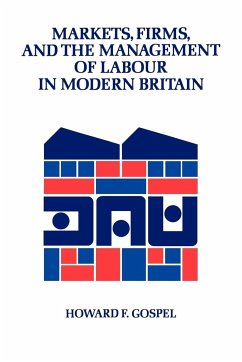 Markets, Firms and the Management of Labour in Modern Britain - Gospel, Howard