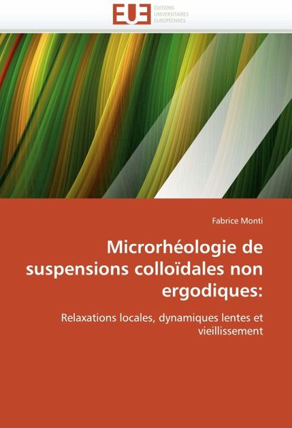 Microrhéologie de suspensions colloïdales non ergodiques: Microrhéologie de suspensions colloïdales non ergodiques: