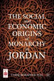 The Social and Economic Origins of Monarchy in Jordan