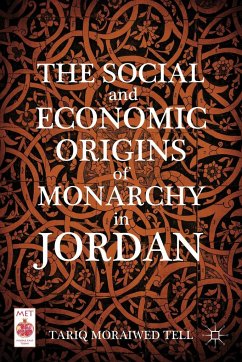 The Social and Economic Origins of Monarchy in Jordan - Tell, T.