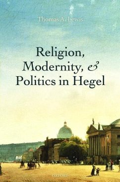 Religion, Modernity, and Politics in Hegel - Lewis, Thomas A