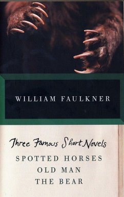 Three Famous Short Novels: Spotted Horses, Old Man, the Bear - Faulkner, William