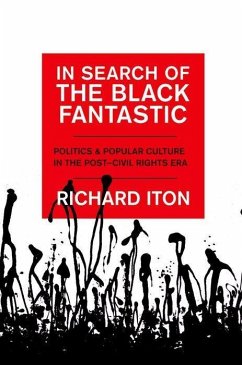 In Search of the Black Fantastic: Politics and Popular Culture in the Post-Civil Rights Era - Iton, Richard